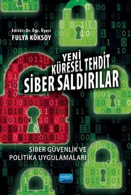 Yeni Küresel Tehdit: Siber Saldırılar-Siber Güvenlik ve Politika Uygulamaları