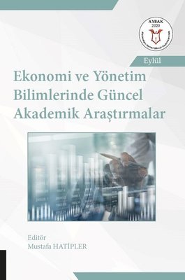 Ekonomi ve Yönetim Bilimlerinde Güncel Akademik Araştırmalar