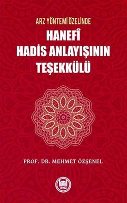 Arz Yöntemi Özelinde Hanefi Hadis Anlayışının Teşekkülü