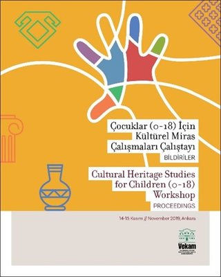 Çocuklar 0 - 18 İçin Kültürel Miras Çalışmaları Çalıştayı Bildiriler