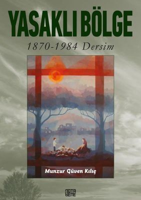 Yasaklı Bölge: 1870 - 1984 Dersim