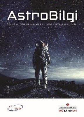 AstroBilgi: Öğretmen Öğrenci ve Uzayla İlgilenen Her Okurun El Kitabı