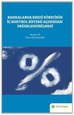 Bankalarda Kredi Sürecinin İç Kontrol Sistemi Açısından Değerlendirilmesi