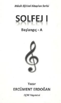Solfej 1-Başlangıç A - Müzik Eğitimi Kitapları Serisi