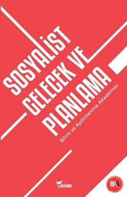 Sosyalist Gelecek ve Planlama - Bilim ve Aydınlanma Akademisi