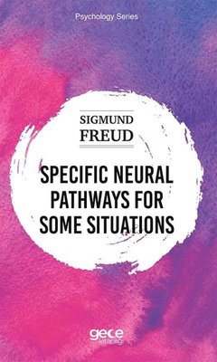 Specific Neural Pathways for Some Situations - Psychology Series