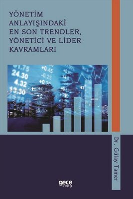 Yönetim Anlayışındaki En Son Trendler Yönetici ve Lider Kavramları