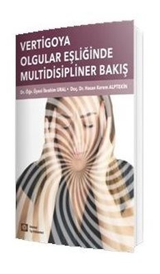 Vertigoya Olgular Eşliğinde Multidisipliner Bakış