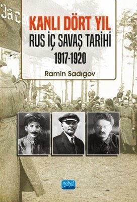 Kanlı Dört Yıl: Rus İç Savaş Tarihi 1917 - 1920