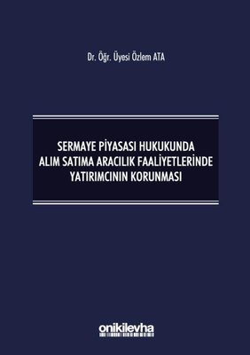 Sermaye Piyasası Hukukunda Alım Satıma Aracılık Faaliyetlerinde Yatırımcının Korunması