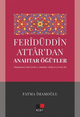 Feridüddin Attar'dan Anahtar Öğütler