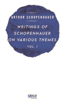 Writings of Schopenhauer of Various Themes Vol  -  1