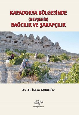 Kapadokya Bölgesinde Bağcılık ve Şarapçılık