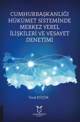 Cumhurbaşkanlığı Hükümet Sisteminde Merkez Yerel İlişkileri ve Vesayet Denetimi