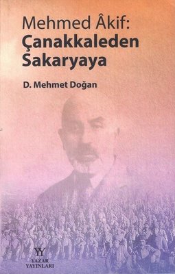 Mehmed Akif: Çanakkale'den Sakarya'ya