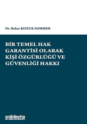 Bir Temel Hak Garantisi Olarak Kişi Özgürlüğü ve Güvenliği Hakkı