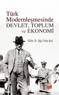 Türk Modernleşmesinde Devlet Toplum ve Ekonomi