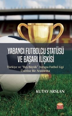 Yabancı Futbolcu Statüsü ve Başarı İlişkisi