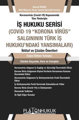 İş Hukuku Serisi Covıd - 19 Korona Virüs Salgının Türk İş Hukukundaki Yansımaları İhtilaf ve Çözüm