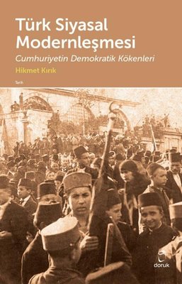 Türk Siyasal Modernleşmesi - Cumhuriyetin Demokratik Kökenleri