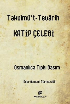 Takvimü't-Tevarih - Osmanlıca Tıpkı Basım