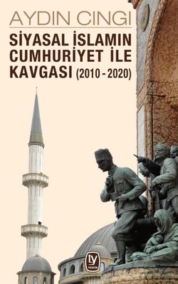 Siyasal İslamın Cumhuriyet ile Kavgası 2010 - 2020