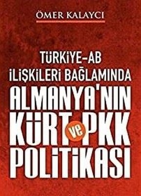 Türkiye - AB İlişkileri Bağlamında Almanya'nın Kürt ve PKK Politikası