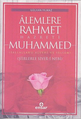 Alemlere Rahmet Hazreti Muhammed: Şiirlerle Siyer-i Nebi