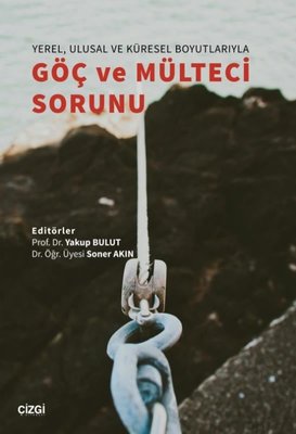 Yerel Ulusal ve Küresel Boyutlarıyla Göç ve Mülteci Sorunu