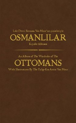 Lale Devri Ressamı Van Mour'un Çizimleriyle Osmanlılar Kıyafet Albümü