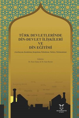 Türk Devletlerinde Din - Devlet İlişkileri ve Din Eğitimi