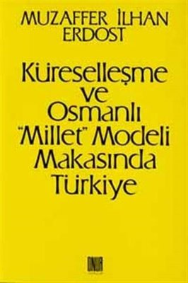 Küreselleşme ve Osmanlı Millet Modeli Makasında Türkiye