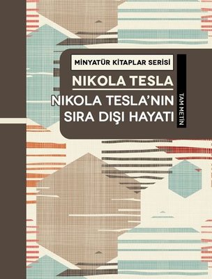 Nikola Tesla'nın Sıra Dışı Hayatı - Minyatür Kitaplar Serisi