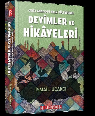 Orta Anadolu Halk Kültüründe Deyimler ve Hikayeleri