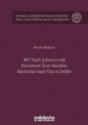 4857 Sayılı İş Kanunu'nda Düzenlenen Ücret Alacakları Bakımından İspat Yükü ve Deliller