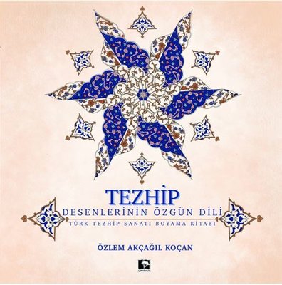 Tezhip Desenlerin Özgün Dili - Türk Tezhip Sanatı Boyama Kitabı