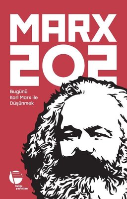 Marx 202 - Bugünü Karl Marx ile Düşünmek
