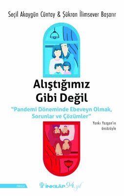 Alıştığımız Gibi Değil - Pandemi Döneminde Ebeveyn Olmak Sorunlar ve Çözümler