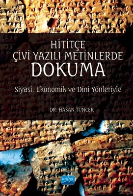 Hititçe Çivi Yazılı Metinlerde Dokuma - Siyasi Ekonomik ve Dini Yönleriyle