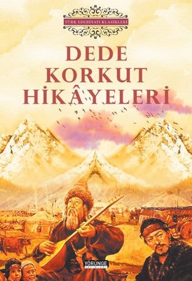 Dede Korkut Hikayeleri - Türk Edebiyatı Klasikleri
