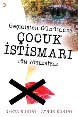 Geçmişten Günümüze Çocuk İstismarı Tüm Yönleriyle