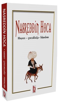 Nasreddin Hoca - Hayatı Çocukluğu Fıkraları