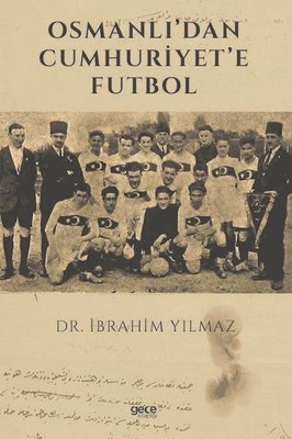 Osmanlıdan Cumhuriyete Futbol