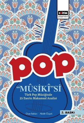 Pop Musikisi: Türk Pop Müziğinde 25 Eserin Makamsal Analizi