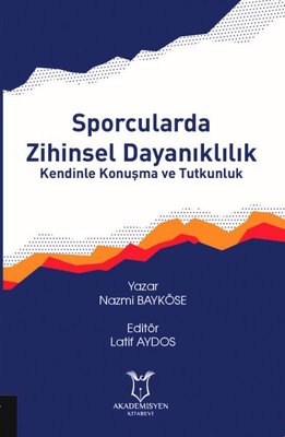 Sporcularda Zihinsel Dayanıklılık - Kendinle Konuşma ve Tutkunluk