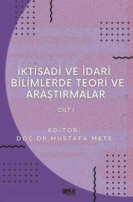 İktisadi ve İdari Bilimlerde Teori ve Araştırmalar - Cilt 1