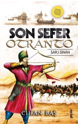 Son Sefer Otranto: Sarı Sinan - Tarihi Macera Romanı Serisi