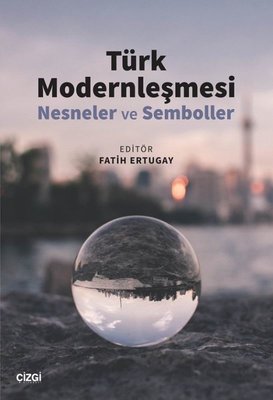 Türk Modernleşmesi - Nesneler ve Semboller