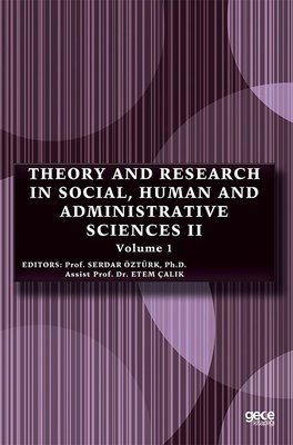 Theory and Research in Social Human and Administrative Sciences 2 - Volume 1