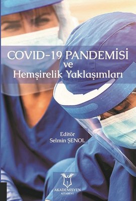 Covid-19 Pandemisi ve Hemşirelik Yaklaşımları